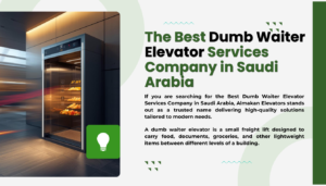 Best Dumb Waiter Elevator Services Company in Saudi Arabia