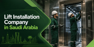 Best Lift Installation Company in Saudi Arabia