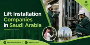Lift Installation Companies in Saudi Arabia | Almakan Experts