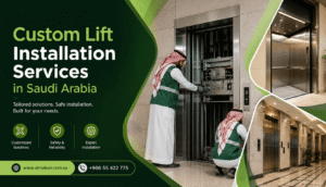 Custom Lift Installation Services in Saudi Arabia: Designed for Your Building